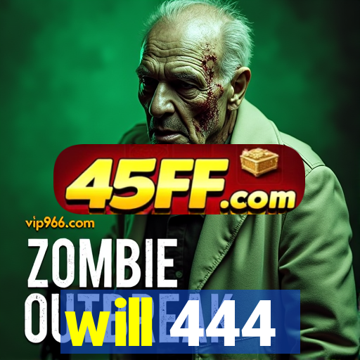 will 444